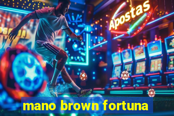 mano brown fortuna